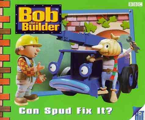 Bob the Builder- Can Spud Fix IT?(Pb): BBC. 