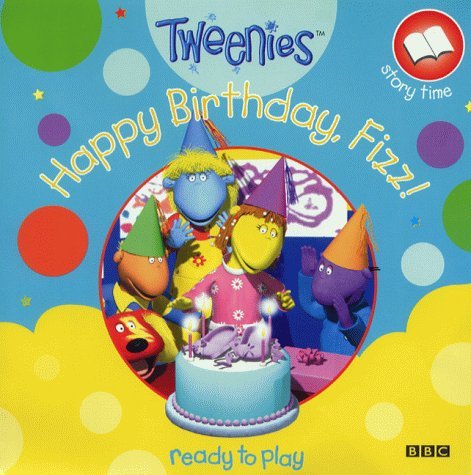 Happy Birthday, Fizz! (Tweenies) (Ready to Play) (Story Time) (9780563475446) by BBC; Diane Redmond