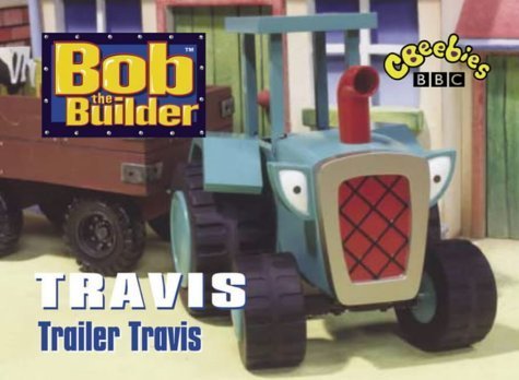 Stock image for Trailer Travis (Bob the Builder S.) for sale by WorldofBooks