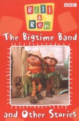 Bigtime Band and Other Stories ("Bill and Ben") (9780563478386) by Union Square & Co. (Firm)