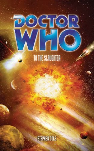 Doctor Who: To The Slaughter (9780563486251) by Cole, Stephen