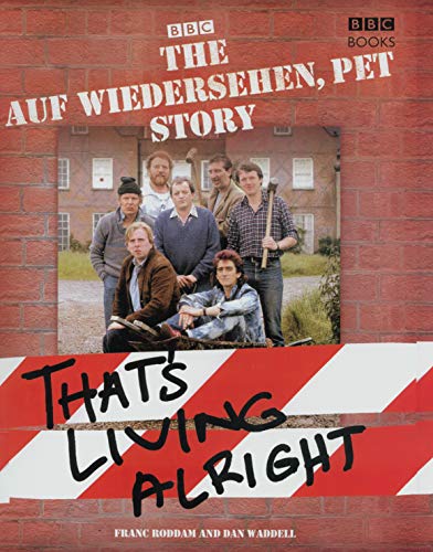 Stock image for The "Auf Wiedersehen Pet" Story: Thats Living Alright for sale by Reuseabook