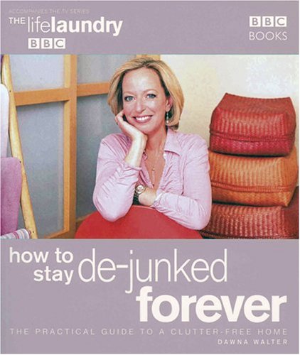 Beispielbild fr How to Stay De-Junked Forever : The Practical Guide to a Clutter Free Home zum Verkauf von Better World Books