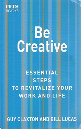 Beispielbild fr Be Creative: Essential Steps to Revitalise Your Work and Life (Essential Steps) zum Verkauf von WorldofBooks