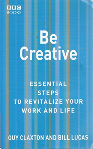 Stock image for Be Creative : Essential Steps to Revitalise Your Work and Life for sale by MusicMagpie