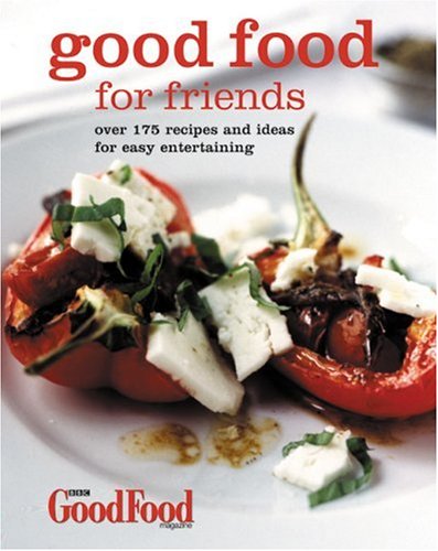 Stock image for Good Food for Friends: Over 175 Recipes and Ideas for Easy Entertaining for sale by MusicMagpie