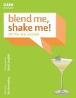 Beispielbild fr Blend Me, Shake Me: 101 Hip New Cocktails zum Verkauf von AwesomeBooks