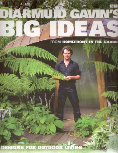 Beispielbild fr Diarmuid Gavin's Big Ideas : From 'Homefront in the Garden zum Verkauf von BooksRun