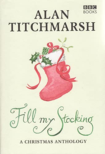 9780563488620: Alan Titchmarsh's Fill My Stocking: A Christmas Anthology
