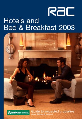 Stock image for RAC Hotels and Bed and Breakfasts 2003: Guide to Inspected Properties (Rac Guide) for sale by Goldstone Books