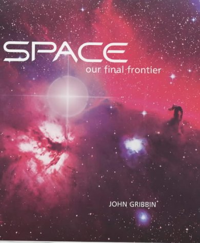 Stock image for Space: Our Final Frontier for sale by AwesomeBooks