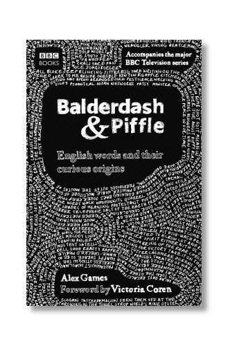 Imagen de archivo de Balderdash & Piffle: English words and Their Curious Origins a la venta por Lawrence Jones Books