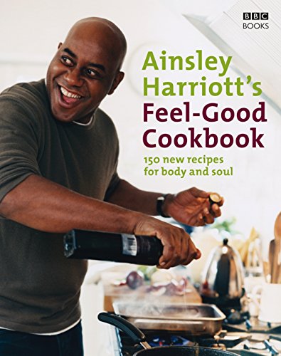 Stock image for Ainsley Harriott's Feel-Good Cookbook: 150 Brand-New Recipes for Body and Soul for sale by SecondSale