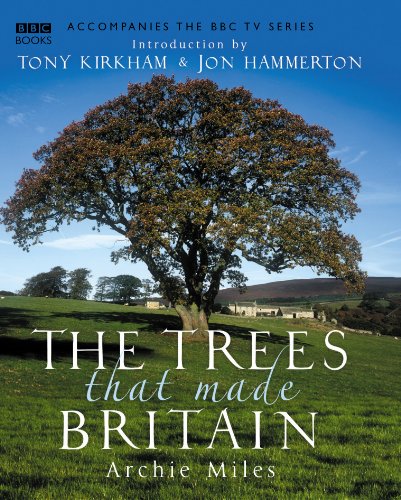 The Trees that Made Britain (9780563493617) by Miles, Archie