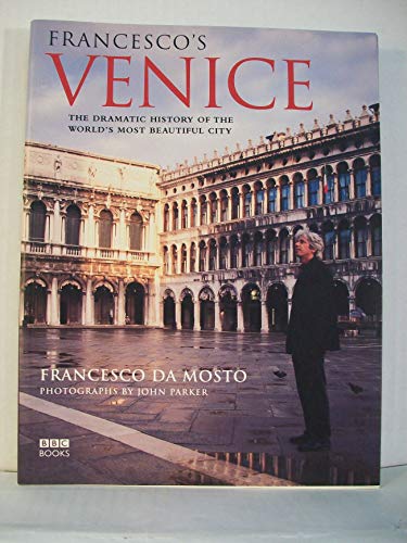 Imagen de archivo de Francescos Venice: The Dramatic History of the Worlds Most Beautiful City a la venta por Goodwill