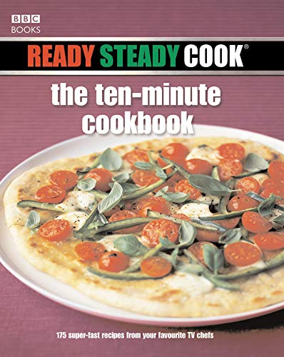 9780563493891: Ready Steady Cook: The Ten Minute Cookbook: 175 superfast recipes from your favourite TV chefs