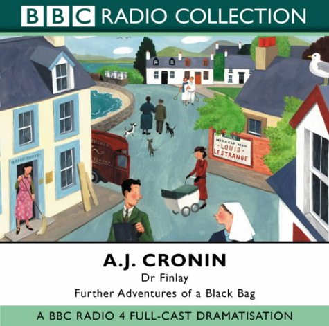 Dr. Finlay Bbc Radio 4 Full-Cast Dramatisations: Further Adventures of a Black Bag (9780563494324) by A.J. Cronin