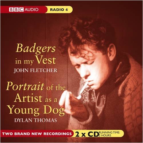 Badgers In My Vest & Portrait Of The Artist As A Young Dog (9780563510345) by Thomas, Dylan; Fletcher, John