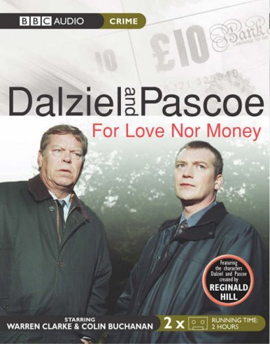 "Dalziel and Pascoe": For Love Nor Money (9780563510888) by Hill, Reginald