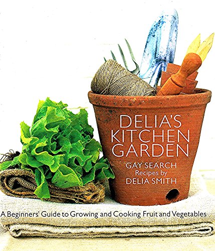 Beispielbild fr Delia's Kitchen Garden: A Beginner's Guide to Growing and Cooking Fruit and Vegetables zum Verkauf von ThriftBooks-Reno
