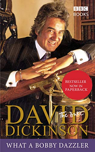 Stock image for David Dickinson - The Duke : What a Bobby Dazzler for sale by The London Bookworm