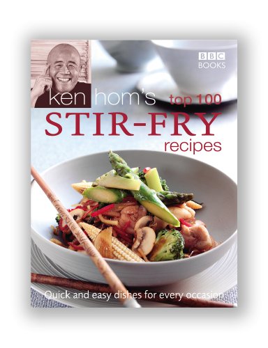Imagen de archivo de Ken Hom's Top 100 Stir Fry Recipes: 100 easy recipes for mouth-watering, healthy stir fries from much-loved chef Ken Hom (BBC Books' Quick & Easy Cookery) a la venta por WorldofBooks