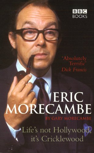 Imagen de archivo de Eric Morecambe : Life's Not Hollywood, It's Cricklewood a la venta por Better World Books Ltd