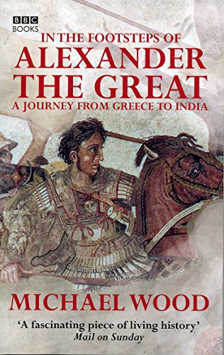 Stock image for In the Footsteps of Alexander the Great for sale by Better World Books Ltd