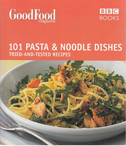 Imagen de archivo de Good Food: Pasta and Noodle Dishes: Triple-tested Recipes a la venta por SecondSale