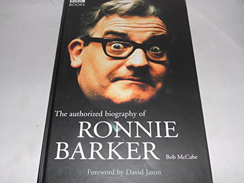 9780563522546: THE AUTHORIZED BIOGRAPHY OF RONNIE BARKER