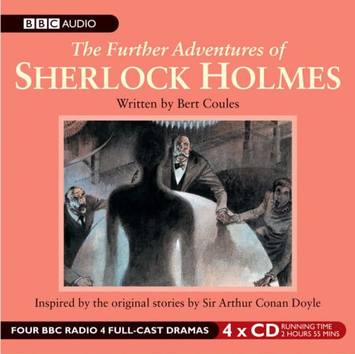 The Further Adventures Of Sherlock Holmes Volume 1 - Bert Coules