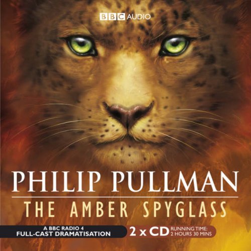 His Dark Materials Part 3: The Amber Spyglass [2 CDs]. - Pullman, Philip