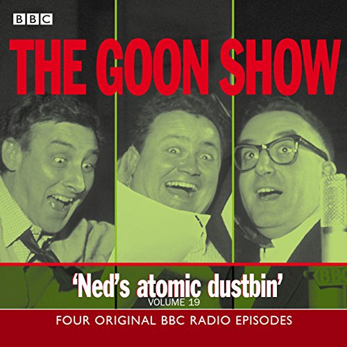 Beispielbild fr The Goon Show: Volume 19: Ned's Atomic Dustbin zum Verkauf von WorldofBooks