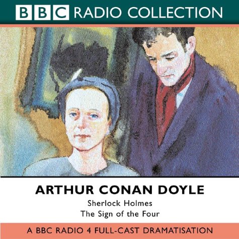 The Sign of the Four: BBC Radio 4 Full-cast Dramatisation (BBC Radio Collection) - Arthur Conan Doyle