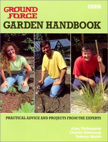 Stock image for Ground Force: Garden Handbook: Practical Advice and Projects from the Experts for sale by Orion Tech