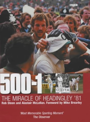 500-1: The Miracle of Headingly '81 (9780563538202) by Steen, Rob; McLellan, Alastair