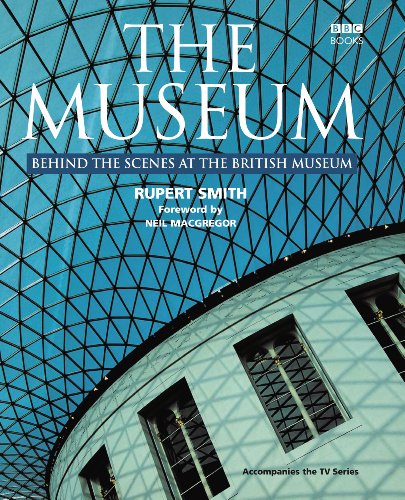 Imagen de archivo de The Museum: Behind the Scenes at the British Museum a la venta por Books of the Smoky Mountains