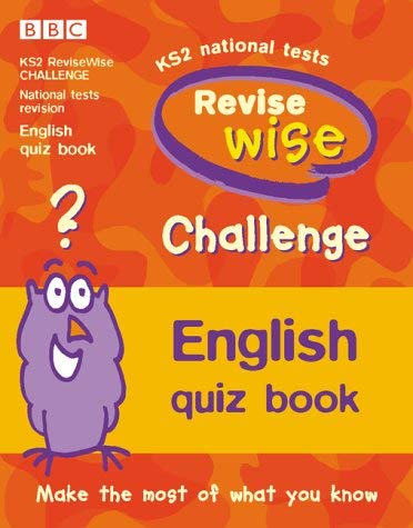 Key Stage 2 ReviseWise Challenge: English Quiz Book: Make the Most of What You Know (ReviseWise) (9780563542186) by BBC