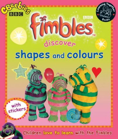 "Fimbles": Discover Shapes and Colours: Discover Shapes/colours (Learning Together) (9780563546887) by BBC