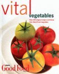 Stock image for Good Food: Vital Vegetables (Good Food Magazine) for sale by WorldofBooks