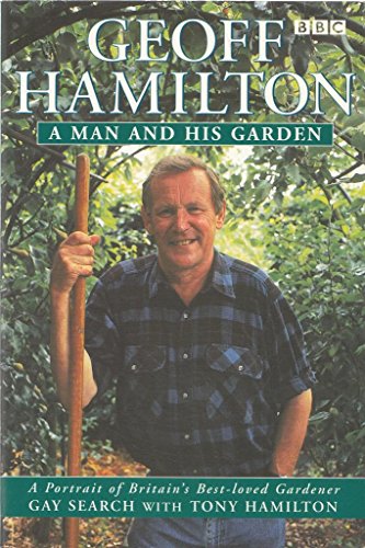 Stock image for Geoff Hamilton: A Man and His Garden for sale by AwesomeBooks