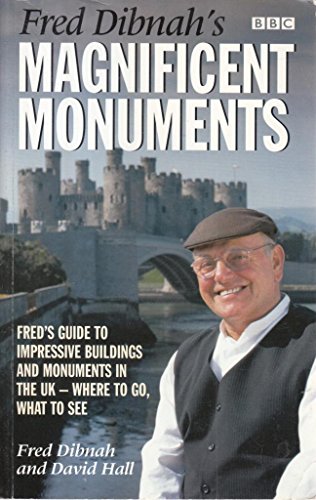 Stock image for Fred Dibnah's Magnificent Monuments: Fred's Guide to Impressive Buildings and Monuments in the UK - Where to Go, What to See for sale by HPB-Ruby