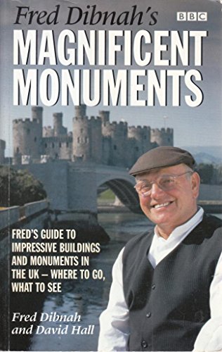 9780563551737: Fred Dibnah's Magnificent Monuments: Fred's Guide to Impressive Buildings and Monuments in the UK - Where to Go, What to See