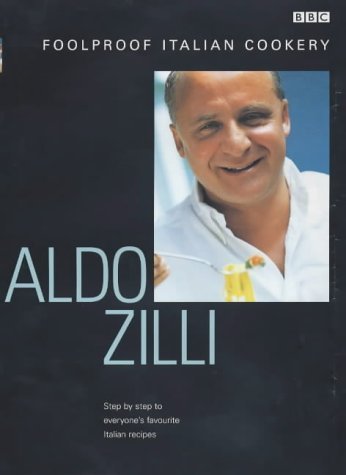 9780563551966: Aldo Zilli's Foolproof Italian Cookery