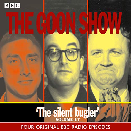 Beispielbild fr The Goon Show, Vol. 17 - The Silent Bugler: Volume 17: The Silent Bugler zum Verkauf von WorldofBooks