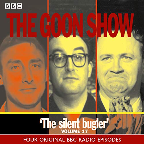 Stock image for The Goon Show, Vol. 17 - The Silent Bugler: Volume 17: The Silent Bugler for sale by WorldofBooks