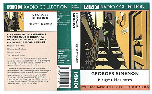 Four BBC Radio 4 Full-cast Dramatisations. Maigret Goes to School/Maigret and the Old Lady/Maigret Hesitates/The Patience of Maigret. Starring Maurice Denham & Michael Gough (BBC Radio Collection) (9780563553298) by Simenon, Georges