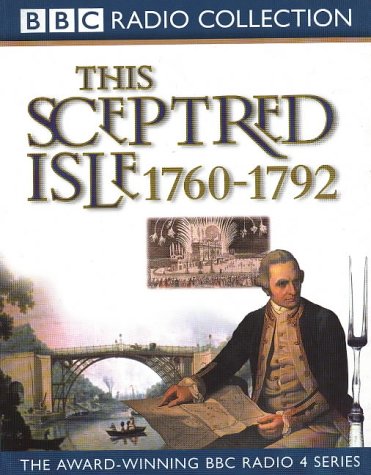 This Sceptred Isle, Vol. 7 : 1760 - 1792 Age of Revolutions