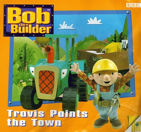 9780563556169: Bob the Builder- Travis Paints the Town(Pb): Storybook 5 (Bob the Builder Storybook S.)