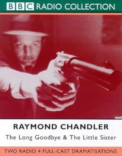 The Long Goodbye & The Little Sister: Starring Ed Bishop (BBC Radio Collection) Raymond Chandler (9780563558033) by Chandler, Raymond